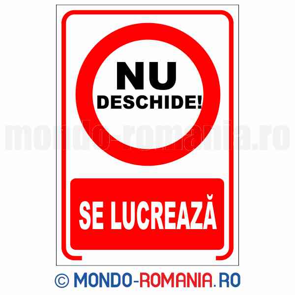 NU DESCHIDE! SE LUCREAZA - indicator de securitate de interzicere pentru protectia muncii